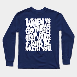 Through deep waters God is with you Long Sleeve T-Shirt